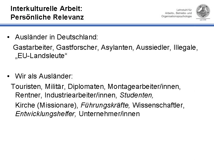 Interkulturelle Arbeit: Persönliche Relevanz • Ausländer in Deutschland: Gastarbeiter, Gastforscher, Asylanten, Aussiedler, Illegale, „EU