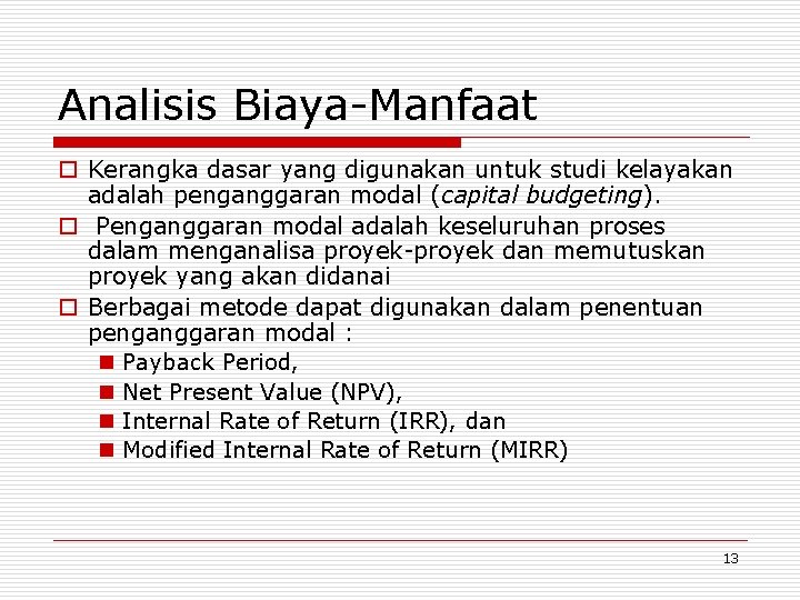 Analisis Biaya-Manfaat o Kerangka dasar yang digunakan untuk studi kelayakan adalah penganggaran modal (capital