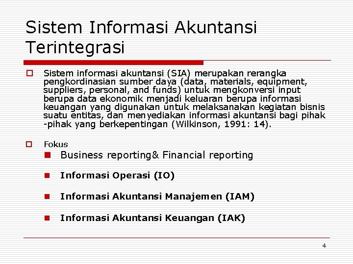 Sistem Informasi Akuntansi Terintegrasi o Sistem informasi akuntansi (SIA) merupakan rerangka pengkordinasian sumber daya