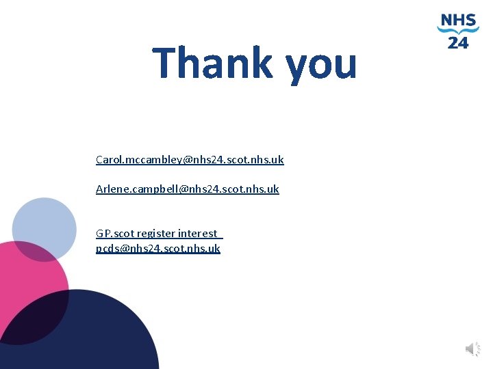 Thank you Carol. mccambley@nhs 24. scot. nhs. uk Arlene. campbell@nhs 24. scot. nhs. uk
