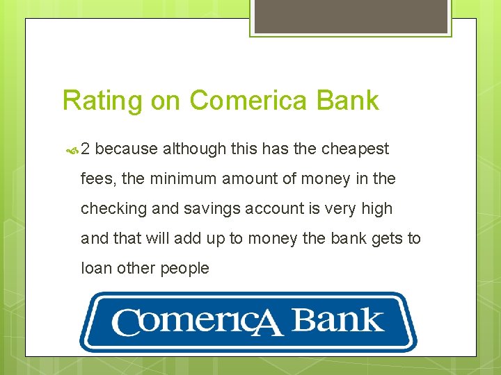 Rating on Comerica Bank 2 because although this has the cheapest fees, the minimum