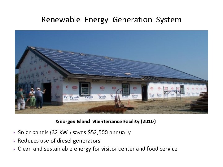 Renewable Energy Generation System Georges Island Maintenance Facility (2010) • • • Solar panels