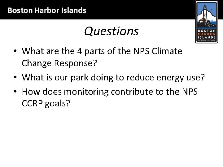 Questions • What are the 4 parts of the NPS Climate Change Response? •