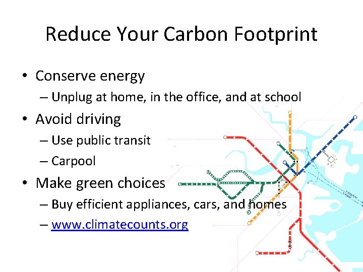 Reduce Your Carbon Footprint • Conserve energy – Unplug at home, in the office,
