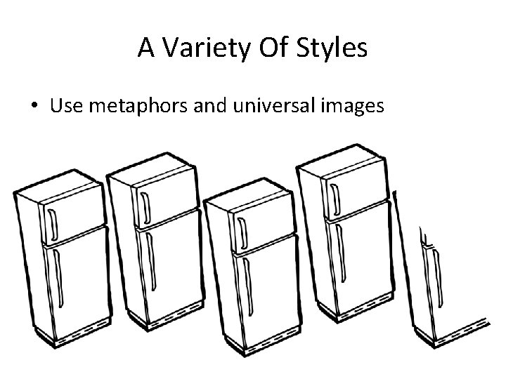 A Variety Of Styles • Use metaphors and universal images 