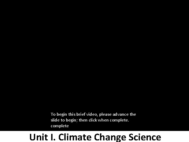 To begin this brief video, please advance the slide to begin; then click when