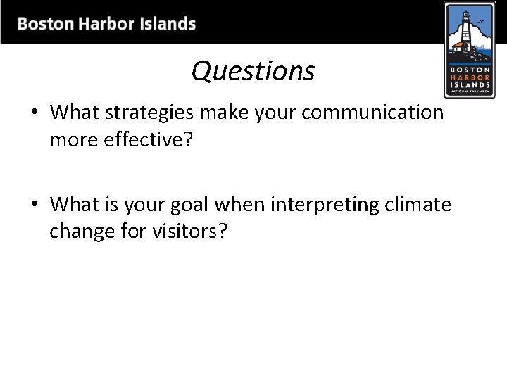 Questions • What strategies make your communication more effective? • What is your goal