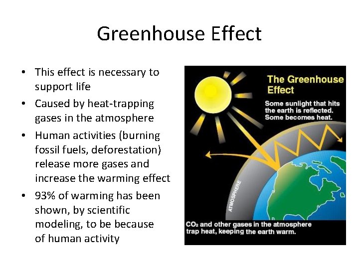 Greenhouse Effect • This effect is necessary to support life • Caused by heat-trapping