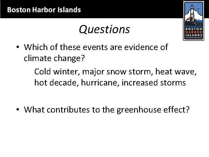 Questions • Which of these events are evidence of climate change? Cold winter, major