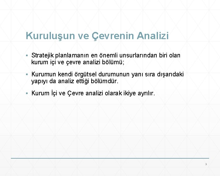 Kuruluşun ve Çevrenin Analizi ▪ Stratejik planlamanın en önemli unsurlarından biri olan kurum içi