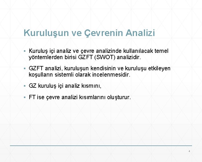 Kuruluşun ve Çevrenin Analizi ▪ Kuruluş içi analiz ve çevre analizinde kullanılacak temel yöntemlerden