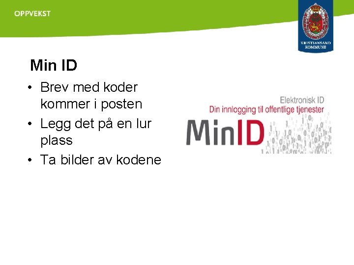 Min ID • Brev med koder kommer i posten • Legg det på en