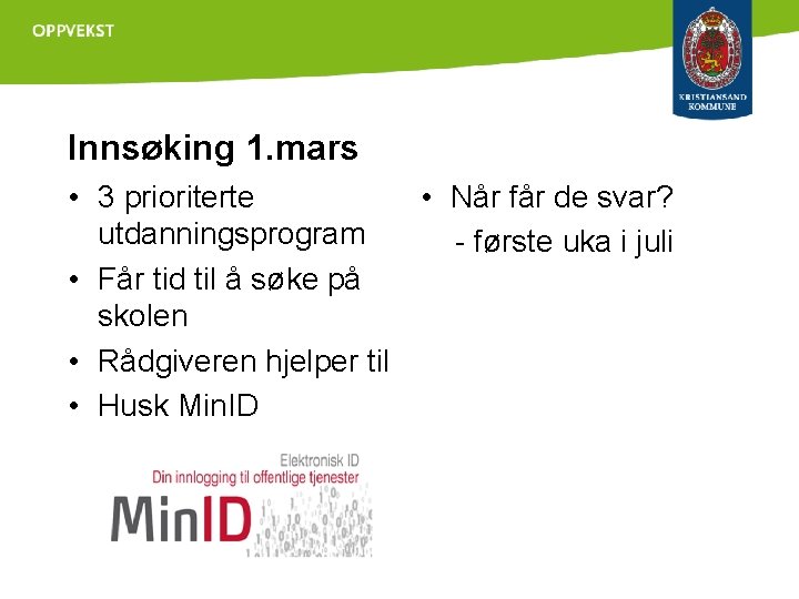 Innsøking 1. mars • 3 prioriterte • Når får de svar? utdanningsprogram - første