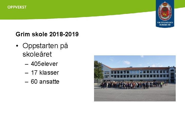 Grim skole 2018 -2019 • Oppstarten på skoleåret – 405 elever – 17 klasser