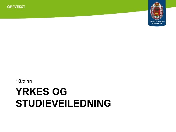 10. trinn YRKES OG STUDIEVEILEDNING 