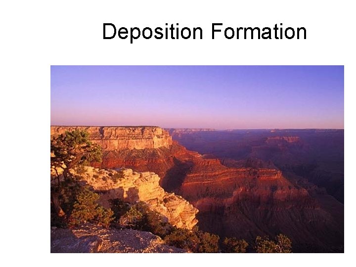 Deposition Formation 