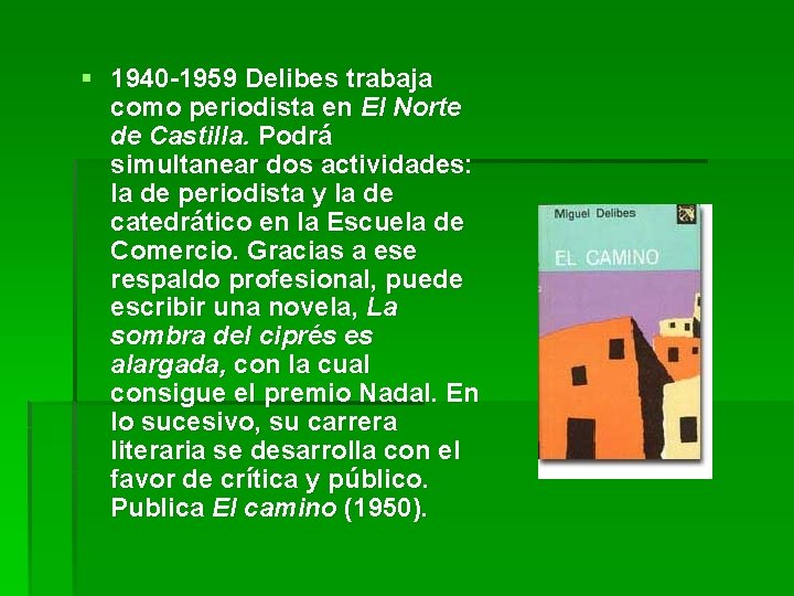 § 1940 -1959 Delibes trabaja como periodista en El Norte de Castilla. Podrá simultanear