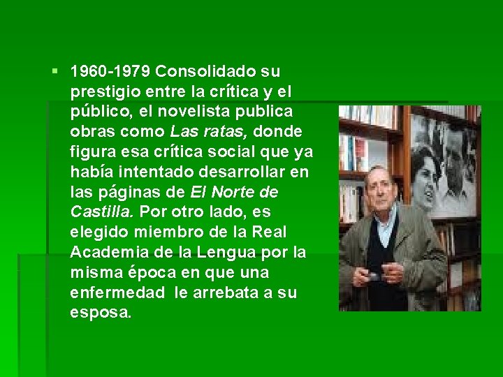 § 1960 -1979 Consolidado su prestigio entre la crítica y el público, el novelista