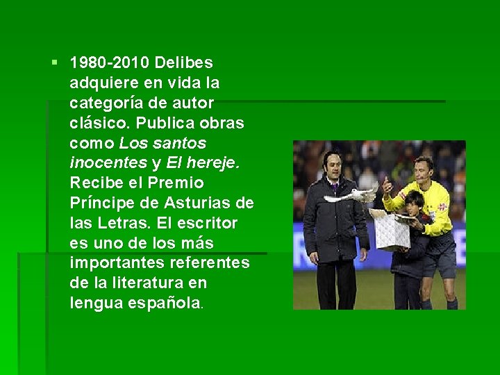 § 1980 -2010 Delibes adquiere en vida la categoría de autor clásico. Publica obras