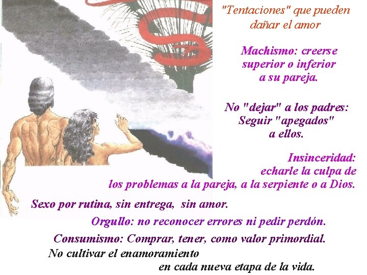 "Tentaciones" que pueden dañar el amor Machismo: Machismo creerse superior o inferior a su
