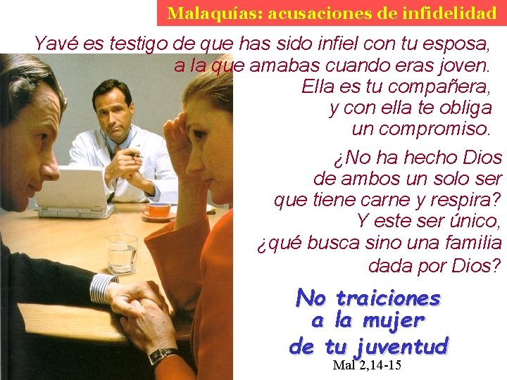 Malaquías: acusaciones de infidelidad Yavé es testigo de que has sido infiel con tu