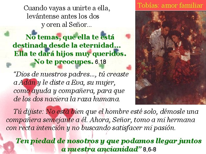Cuando vayas a unirte a ella, levántense antes los dos y oren al Señor…