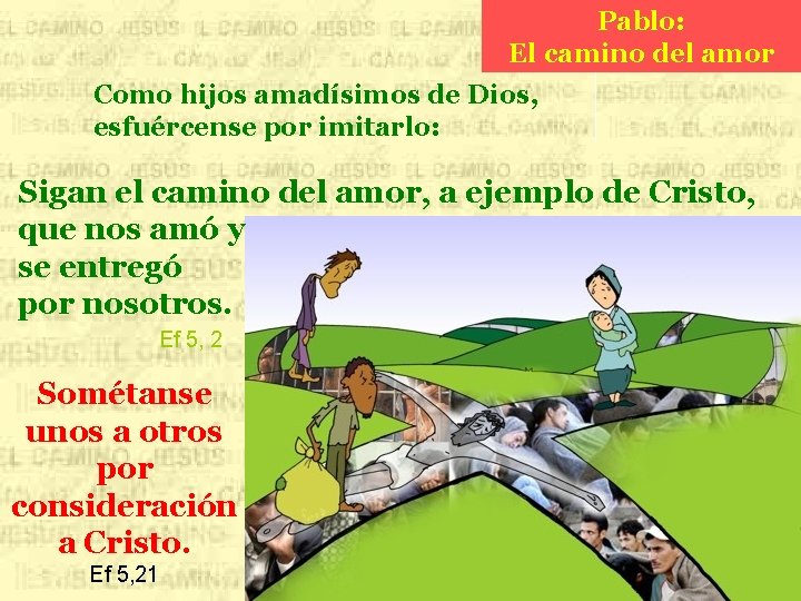 Pablo: El camino del amor Como hijos amadísimos de Dios, esfuércense por imitarlo: Sigan