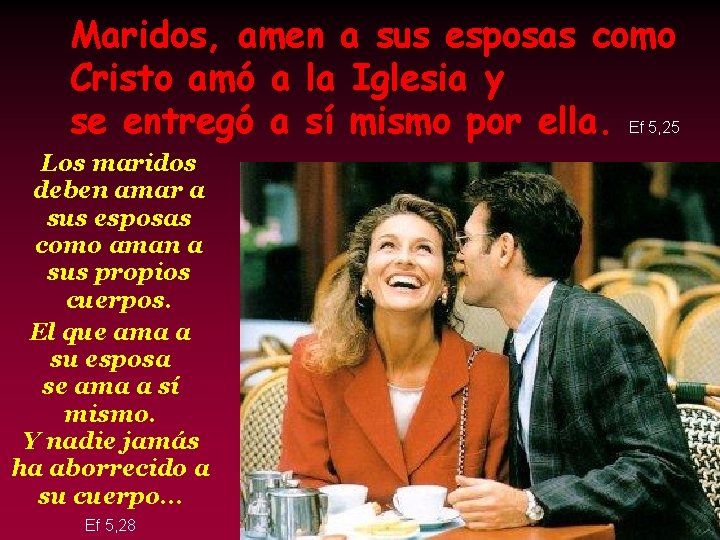 Maridos, amen a sus esposas como Cristo amó a la Iglesia y se entregó