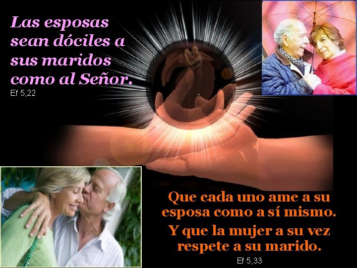 Las esposas sean dóciles a sus maridos como al Señor. Ef 5, 22 Que