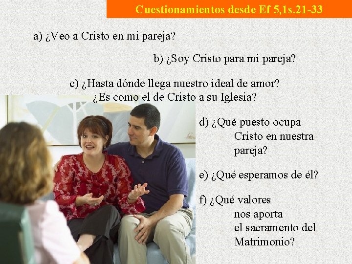 Cuestionamientos desde Ef 5, 1 s. 21 -33 a) ¿Veo a Cristo en mi