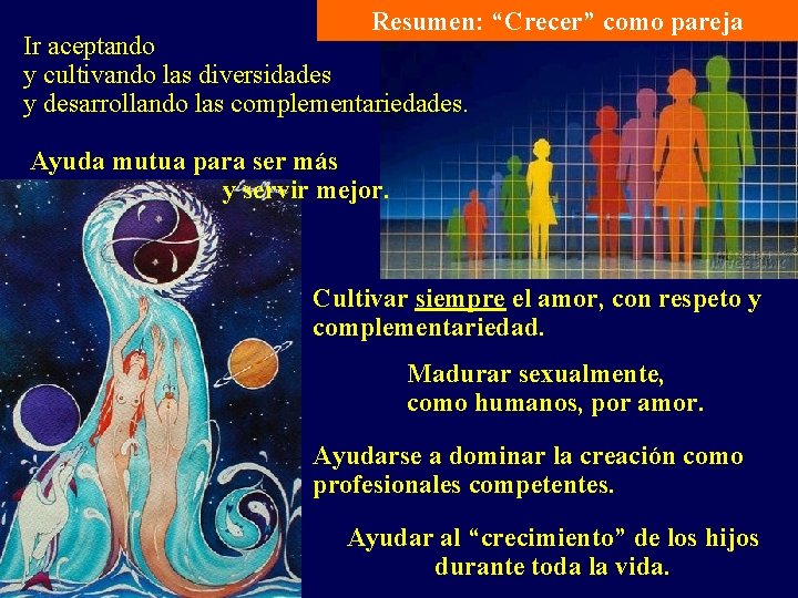 Resumen: “Crecer” como pareja Ir aceptando y cultivando las diversidades y desarrollando las complementariedades.