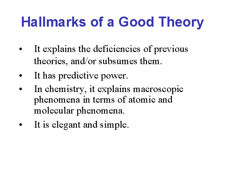Hallmarks of a Good Theory • • It explains the deficiencies of previous theories,