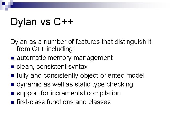 Dylan vs C++ Dylan as a number of features that distinguish it from C++