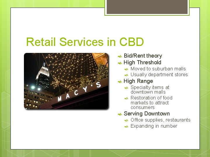 Retail Services in CBD Bid/Rent theory High Threshold High Range Moved to suburban malls