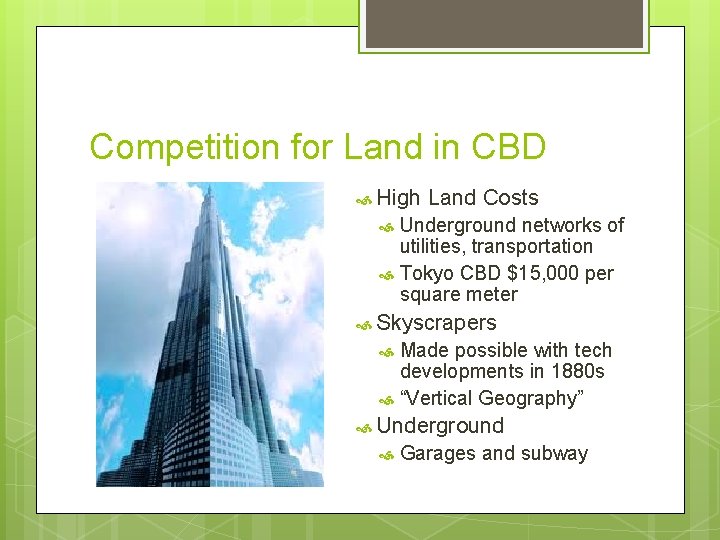 Competition for Land in CBD High Land Costs Underground networks of utilities, transportation Tokyo