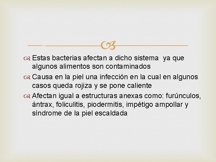  Estas bacterias afectan a dicho sistema ya que algunos alimentos son contaminados Causa