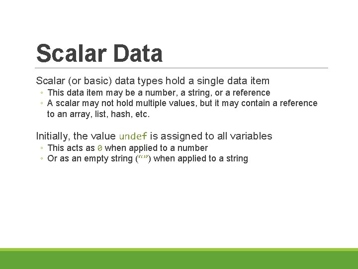 Scalar Data Scalar (or basic) data types hold a single data item ◦ This