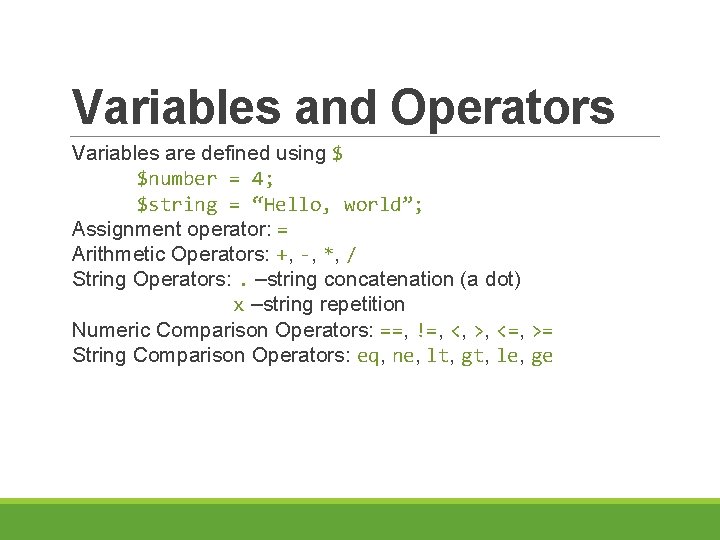 Variables and Operators Variables are defined using $ $number = 4; $string = “Hello,