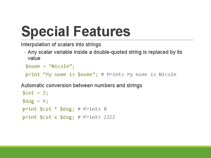 Special Features Interpolation of scalars into strings ◦ Any scalar variable inside a double-quoted
