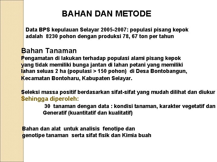 BAHAN DAN METODE Data BPS kepulauan Selayar 2005 -2007: populasi pisang kepok adalah 8230