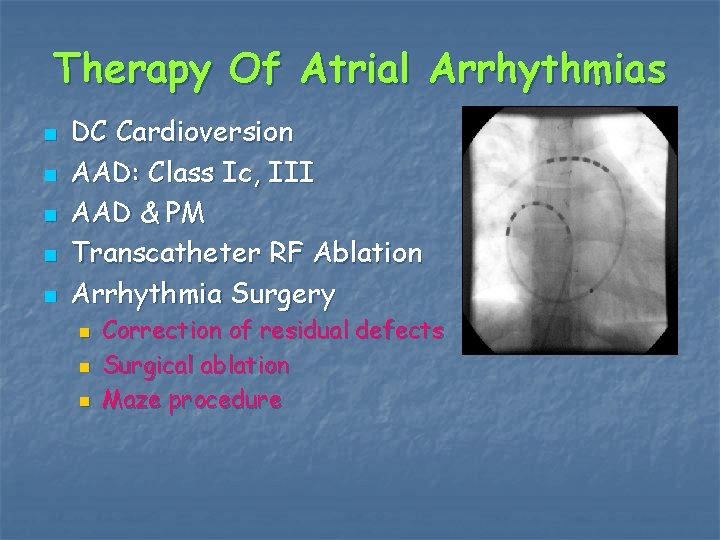 Therapy Of Atrial Arrhythmias n n n DC Cardioversion AAD: Class Ic, III AAD