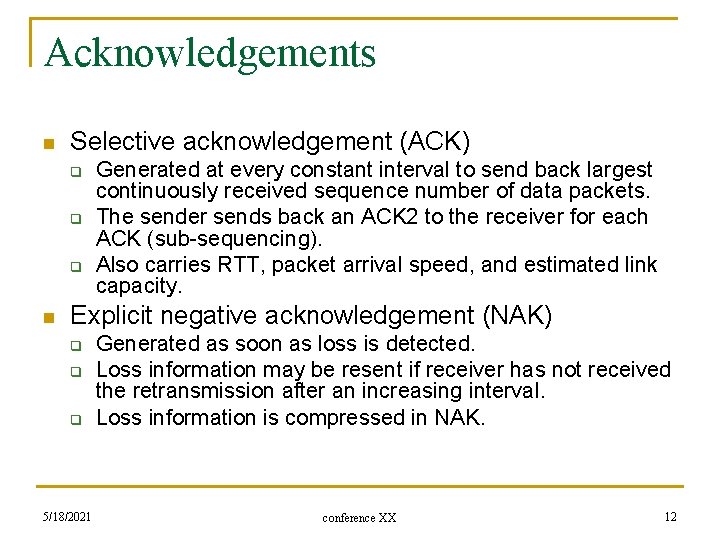 Acknowledgements n Selective acknowledgement (ACK) q q q n Generated at every constant interval