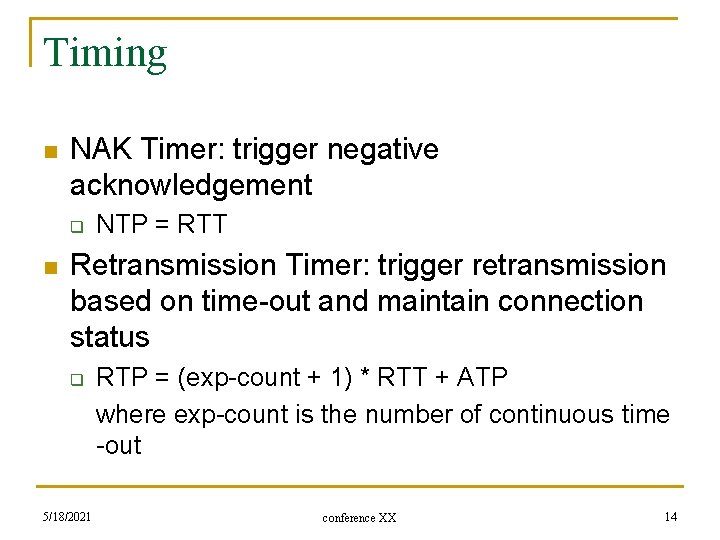 Timing n NAK Timer: trigger negative acknowledgement q n NTP = RTT Retransmission Timer: