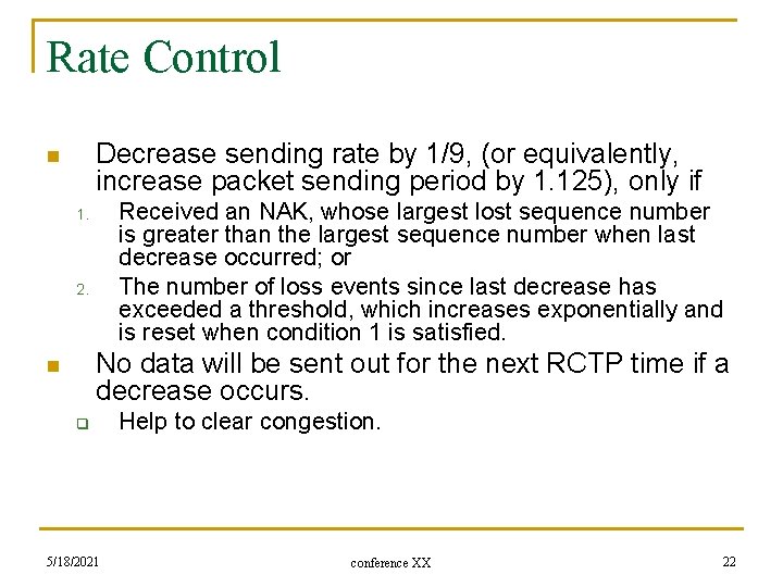 Rate Control Decrease sending rate by 1/9, (or equivalently, increase packet sending period by