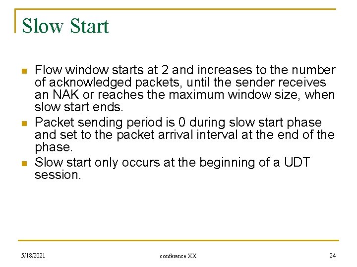 Slow Start n n n Flow window starts at 2 and increases to the