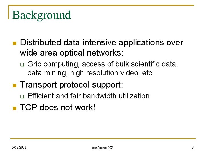 Background n Distributed data intensive applications over wide area optical networks: q n Transport