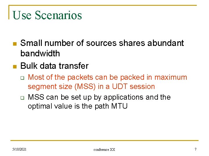 Use Scenarios n n Small number of sources shares abundant bandwidth Bulk data transfer