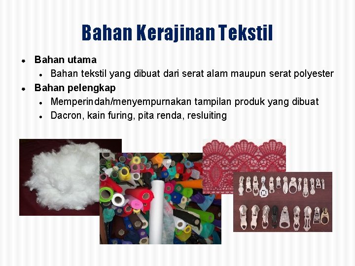 Bahan Kerajinan Tekstil ● ● Bahan utama ● Bahan tekstil yang dibuat dari serat