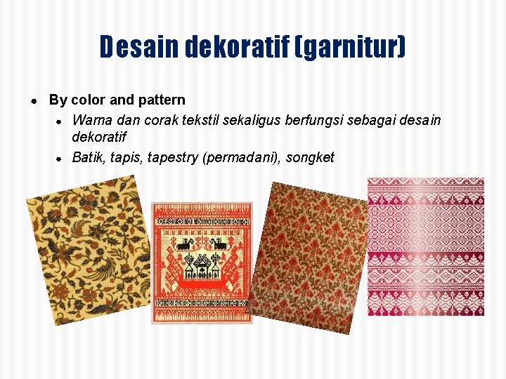 Desain dekoratif (garnitur) ● By color and pattern ● ● Warna dan corak tekstil