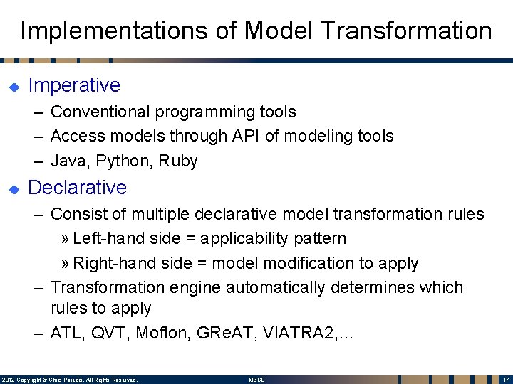 Implementations of Model Transformation u Imperative – Conventional programming tools – Access models through Implementations of Model Transformation u Imperative – Conventional programming tools – Access models through